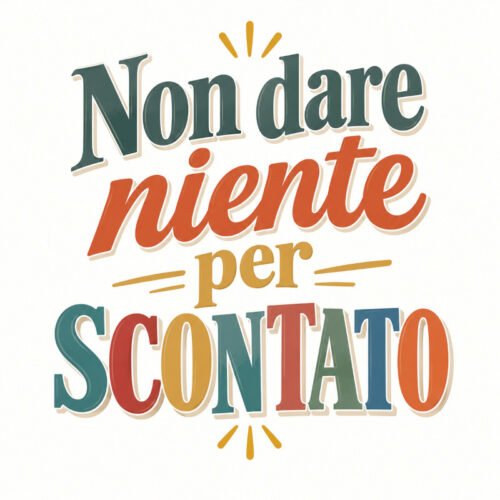 Non dare niente per scontato